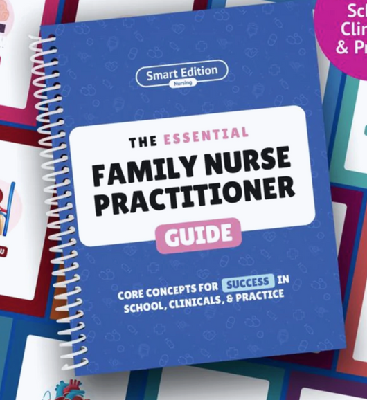 The Essential Family Nurse Practitioner Guide - Core Concepts for Success In School, Clinicals & Practice